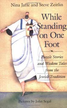 Hardcover While Standing on One Foot: Puzzle Stories and Wisdom Tales from the Jewish Tradition Book