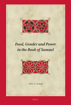 Food, Gender and Power in the Book of Samuel (Biblical Interpretation Series, 243)