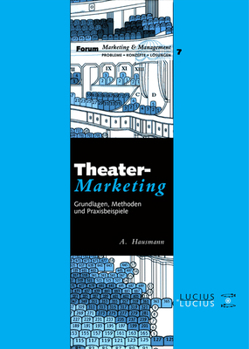 Hardcover Theatermarketing: Grundlagen, Methoden Und Praxisbeispiele [German] Book