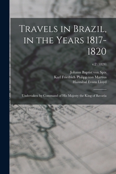 Paperback Travels in Brazil, in the Years 1817-1820: Undertaken by Command of His Majesty the King of Bavaria; v.2 (1824) Book