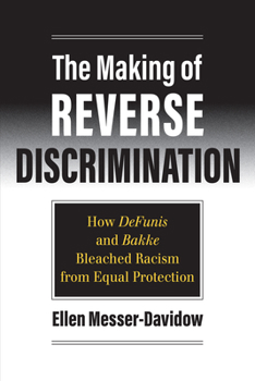 Paperback The Making of Reverse Discrimination: How Defunis and Bakke Bleached Racism from Equal Protection Book