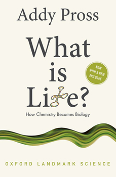 What Is Life?: How Chemistry Becomes Biology