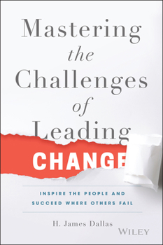 Hardcover Mastering the Challenges of Leading Change: Inspire the People and Succeed Where Others Fail Book