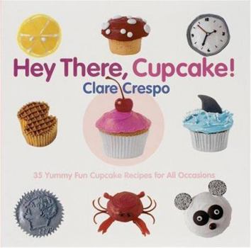Hardcover Hey There, Cupcake!: 35 Yummy Fun Cupcake Recipes for All Occasions Book
