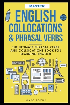 Paperback Master English Collocations & Phrasal Verbs: The Ultimate Phrasal Verbs and Collocations Book for Learning English Book