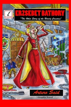 ERZSEBET BATHORY: THE OTHER STORY OF THE BLOODY COUNTESS