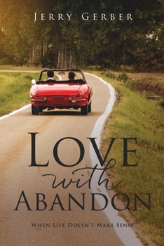 Paperback Love with Abandon: When Life Doesn't Make Sense Book