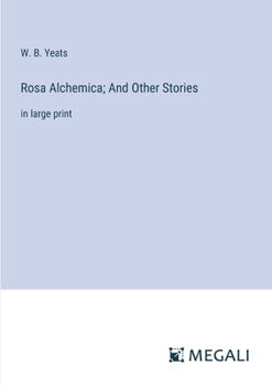 Paperback Rosa Alchemica; And Other Stories: in large print Book