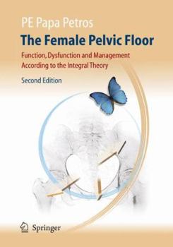 Hardcover The Female Pelvic Floor: Function, Dysfunction and Management According to the Integral Theory Book