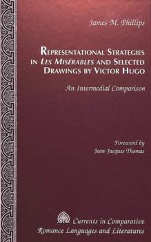 Hardcover Representational Strategies in «Les Misérables» and Selected Drawings by Victor Hugo: An Intermedial Comparison Book