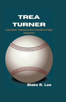 Trea Turner: A Journey Through His Unforgettable Moments