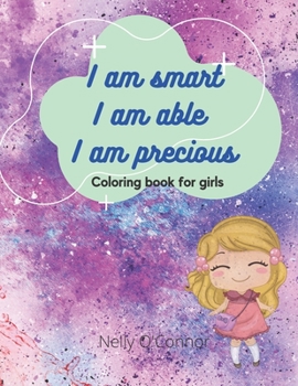 Paperback I Am Smart I Am Able I Am Precious: Amazing Activity and Coloring Book for Girls- Inspirational Coloring Book for girls ages 3 - 8 -Motivating and bui Book