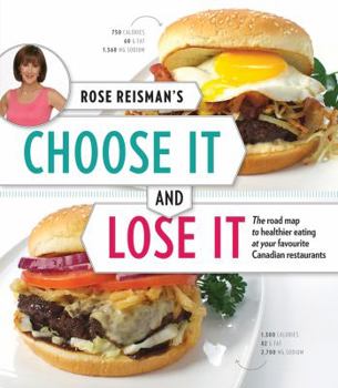 Paperback Rose Reisman's Choose It and Lose It: The Roadmap to Healthy Eating at Your Favourite Canadian Restaurants Book