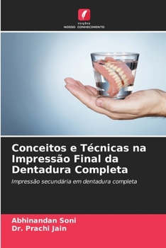 Conceitos e Técnicas na Impressão Final da Dentadura Completa: Impressão secundária em dentadura completa (Portuguese Edition)