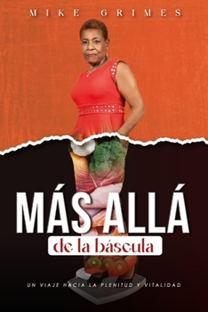 Paperback Más Allá de la Báscula: Un Viaje Hacia la Plenitud y Vitalidad [Spanish] Book