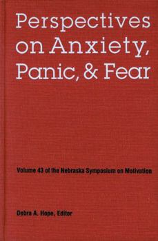 Hardcover Nebraska Symposium on Motivation, 1995, Volume 43: Perspectives on Anxiety, Panic, and Fear Book