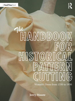 Paperback The Handbook for Historical Pattern Cutting: Women's Dress from 1550 to 1950 Book