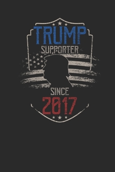 Trump Supporter Since 2017: Small Lined Notebook – Birthday Gift Idea For Women And Men