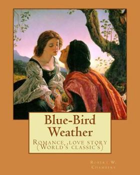 Paperback Blue-Bird Weather. By: Robert W. Chambers, illustrated By: Charles Dana Gibson (September 14, 1867 - December 23, 1944): Romance (World's cla Book