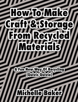 How to Make Craft & Storage From Recycled Materials: A Fun New Way of Recycling