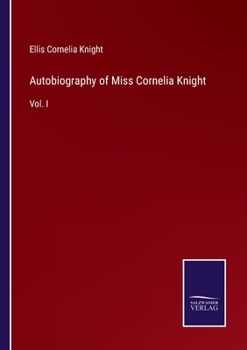 Paperback Autobiography of Miss Cornelia Knight: Vol. I Book
