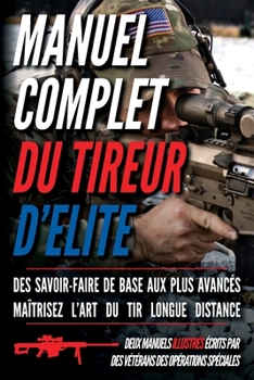 Manuel complet du tireur d'élite: Deux manuels illustrés (French Edition)