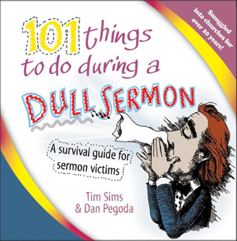 Paperback 101 Things to Do During a Dull Sermon: A Survival Guide for Sermon Victims Book
