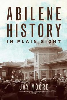 Hardcover Abilene History in Plain Sight Book