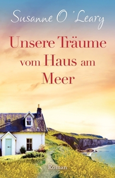 Paperback Unsere Träume vom Haus am Meer: Roman [German] Book