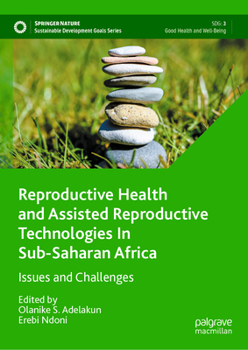 Hardcover Reproductive Health and Assisted Reproductive Technologies in Sub-Saharan Africa: Issues and Challenges Book