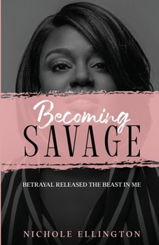 Paperback Becoming Savage: Betrayal Released The Beast In Me Book