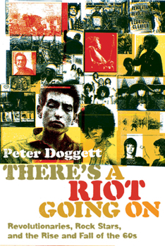 Paperback There's a Riot Going on: Revolutionaries, Rock Stars, and the Rise and Fall of the '60s Book