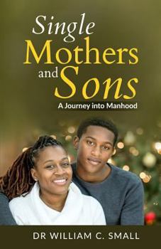 Paperback Single Mothers and Sons: A Journey into Manhood Book