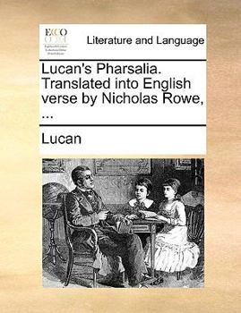 Paperback Lucan's Pharsalia. Translated into English verse by Nicholas Rowe, ... Book