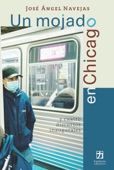 Paperback Un mojado en Chicago y cuatro discursos inaugurales [Spanish] Book