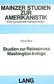 Studien Zur Reiseprosa Washington Irvings: «The Sketch-Book of Geoffrey Crayon, Gent» (1819/20), «A Tour on the Prairies» (1835) Und «The Creole Villa