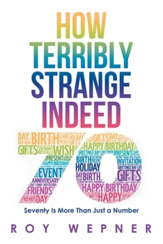Paperback How Terribly Strange Indeed: Seventy Is More Than Just a Number Book