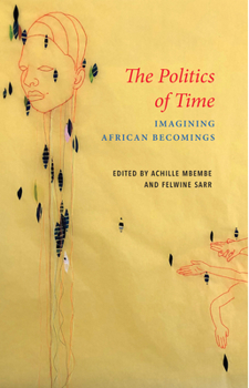 Paperback The Politics of Time: Imagining African Becomings Book