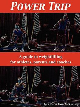 Paperback Power Trip: A Guide to Weightlifting for Coaches, Athletes and Parents Book