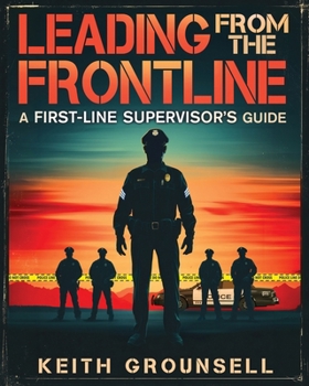 Leading from the Frontline: A First-Line Supervisor’s Guide
