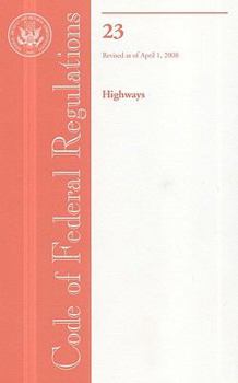 Paperback Code of Federal Regulations, Title 23, Highways, Revised as of April 1, 2008 Book