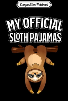 Paperback Composition Notebook: My Official Sloth Pajamas Funny Sloth Napping Journal/Notebook Blank Lined Ruled 6x9 100 Pages Book