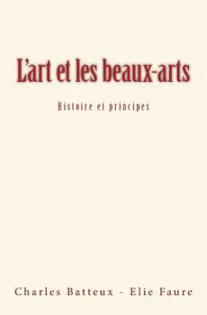Paperback L'art et les beaux-arts: Histoire et principes [French] Book