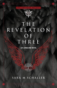 The Revelation of Three - Book #2 of the Empyrean Trilogy