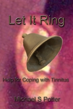 Paperback Let It Ring: Help for Coping with Tinnitus Book