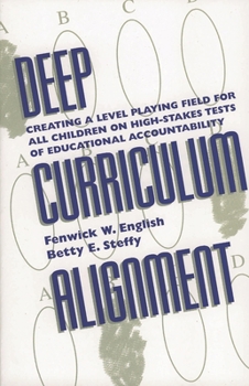 Paperback Deep Curriculum Alignment: Creating a Level Playing Field for All Children on High-Stakes Tests of Accountability Book