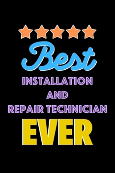 Paperback Best Installation and Repair Technician Evers Notebook - Installation and Repair Technician Funny Gift: Lined Notebook / Journal Gift, 120 Pages, 6x9, Book