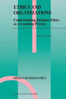 Hardcover Ethics and Organizations: Understanding Business Ethics as a Learning Process Book