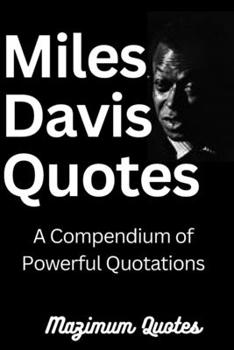 Paperback Miles Davis Quotes: A Compendium of Powerful Quotations [Large Print] Book