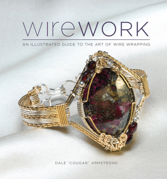 Paperback Wirework W/DVD: An Illustrated Guide to the Art of Wire Wrapping [With DVD] Book